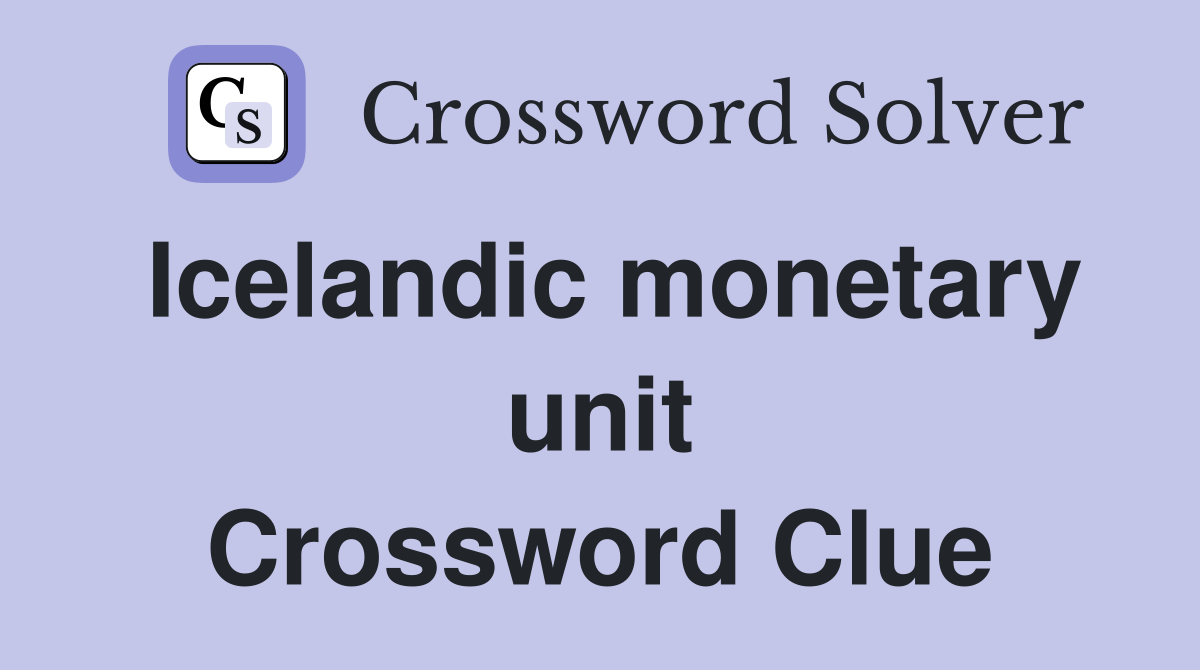 Icelandic monetary unit Crossword Clue