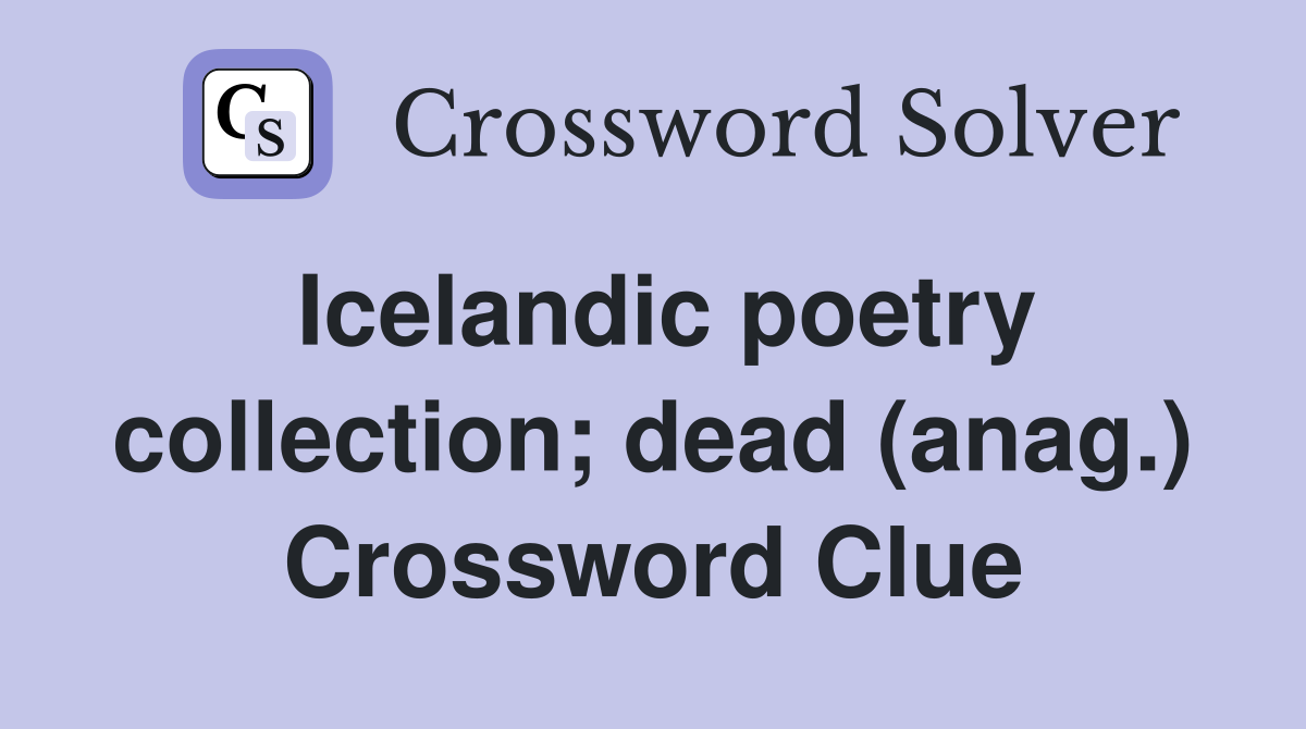 Icelandic poetry collection; dead (anag.) Crossword Clue