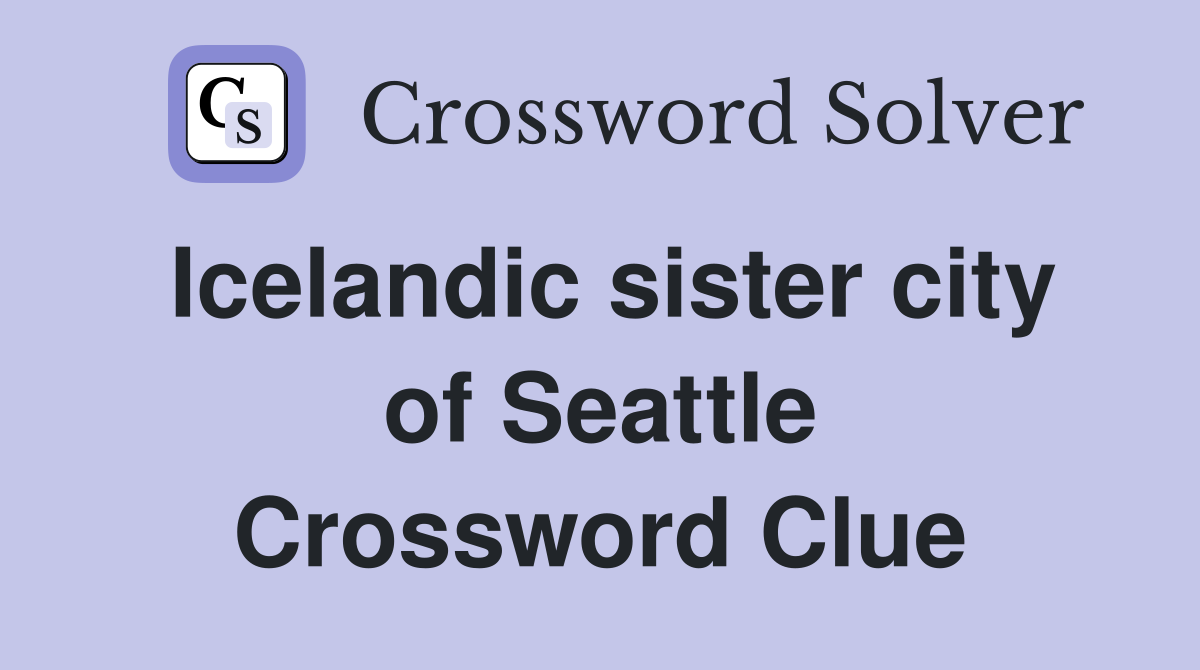 Icelandic sister city of Seattle Crossword Clue