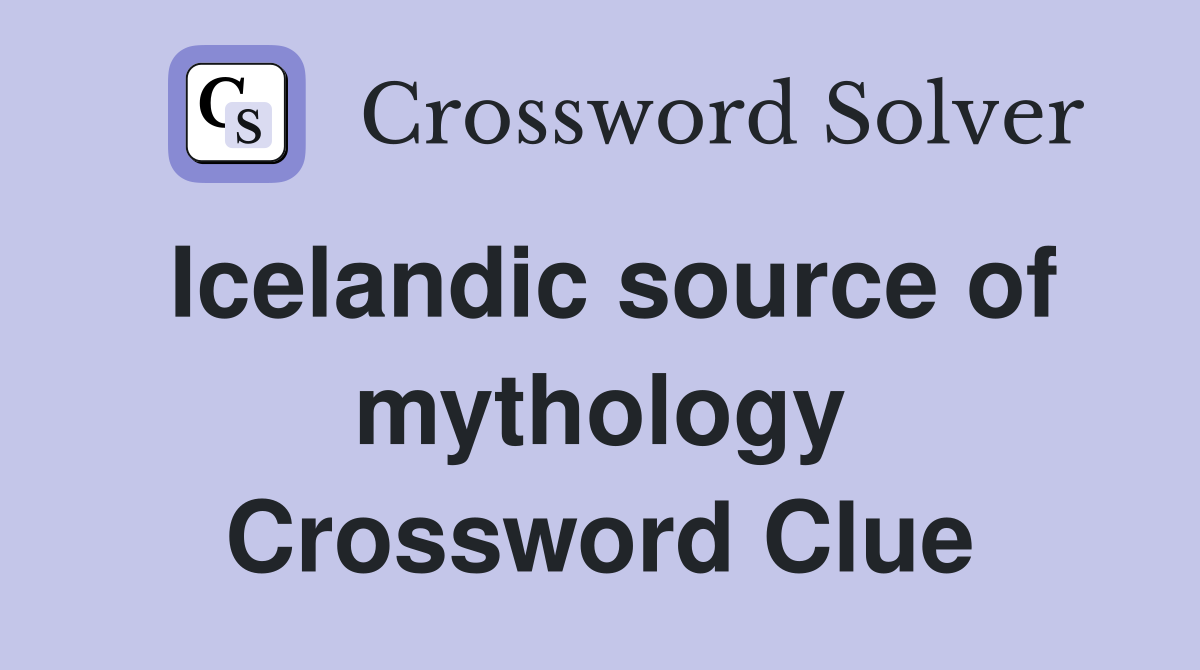 Icelandic source of mythology Crossword Clue