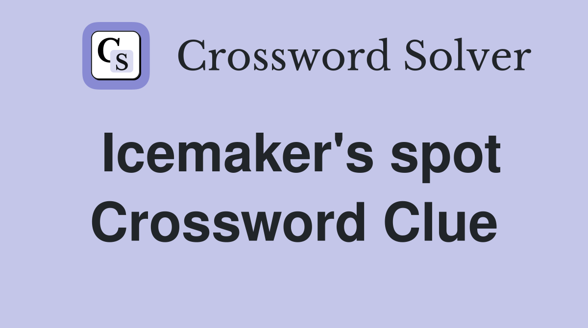 Icemaker's spot Crossword Clue