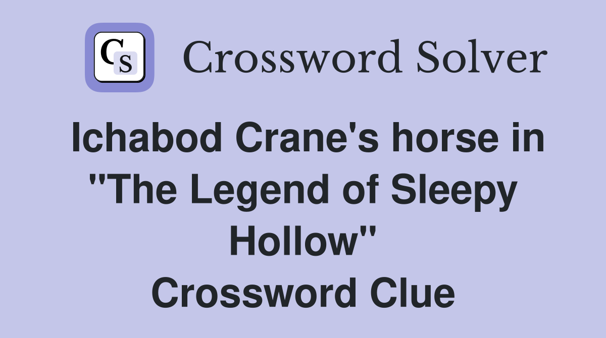 Ichabod Crane's horse in "The Legend of Sleepy Hollow" Crossword Clue