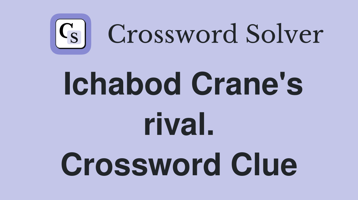 Ichabod Crane's rival. Crossword Clue