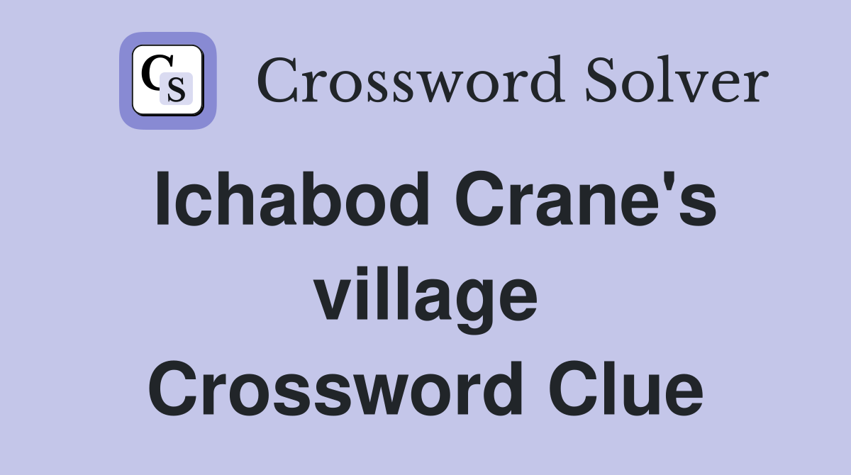 Ichabod Crane's village Crossword Clue