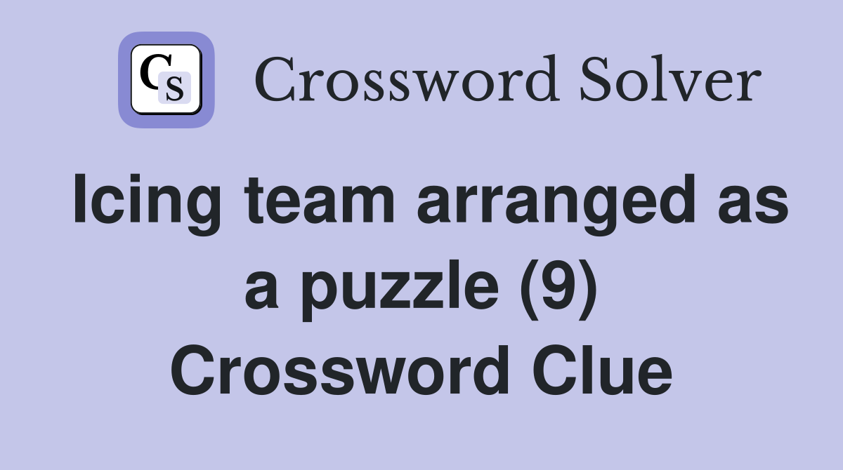 Icing team arranged as a puzzle (9) Crossword Clue