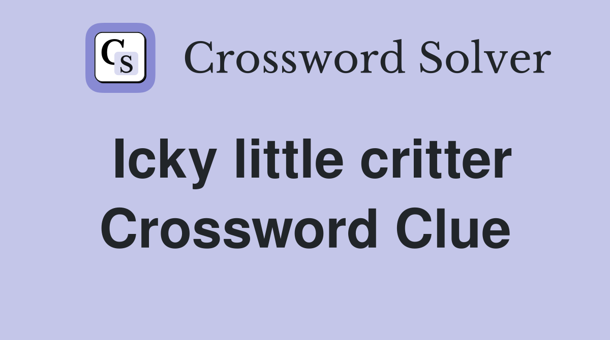 Icky little critter Crossword Clue