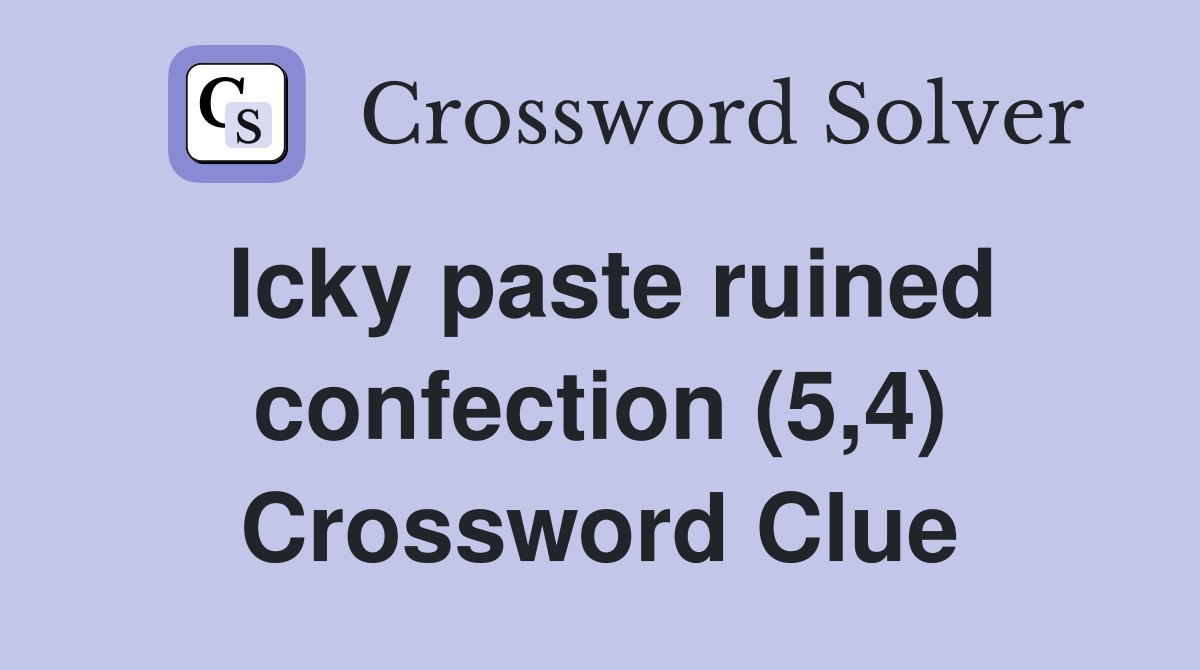 Icky paste ruined confection (5,4) Crossword Clue