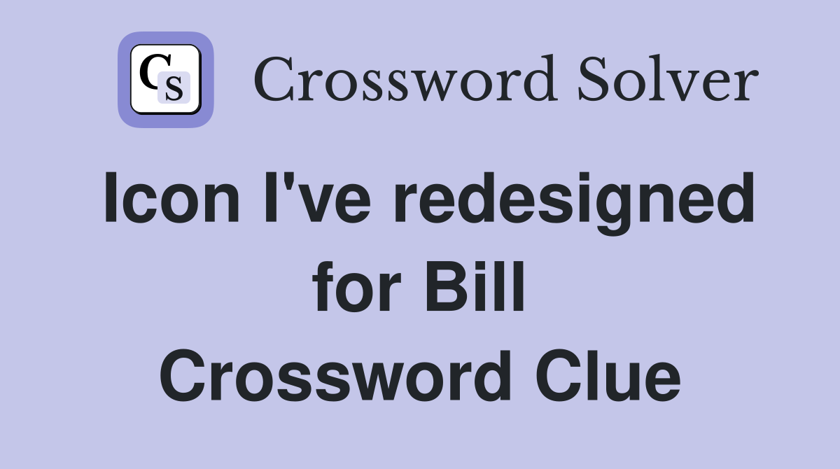 Icon I've redesigned for Bill Crossword Clue