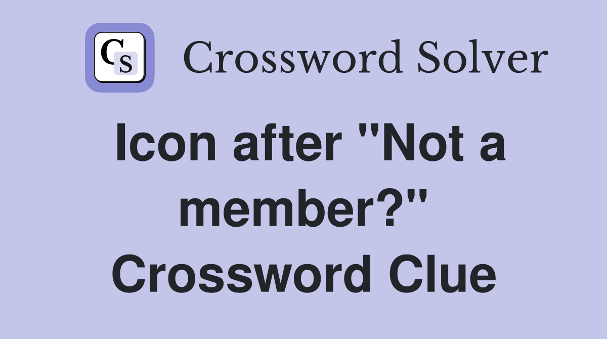 Icon after "Not a member?" Crossword Clue