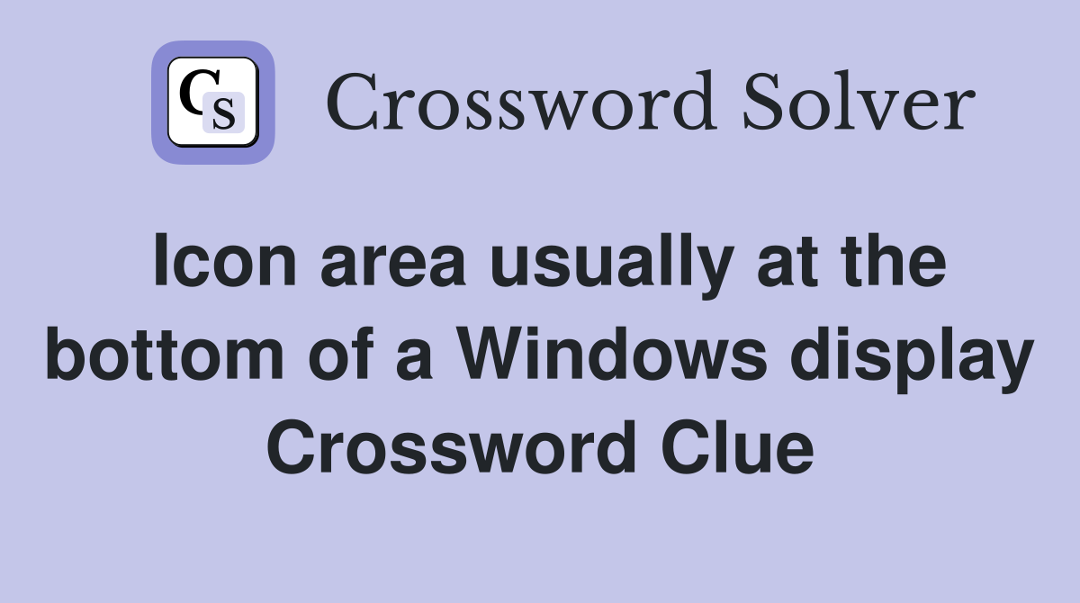 Icon area usually at the bottom of a Windows display Crossword Clue