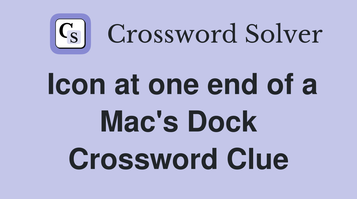 Icon at one end of a Mac's Dock Crossword Clue