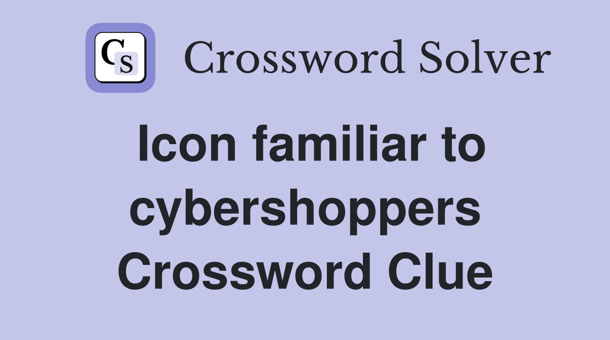 Icon familiar to cybershoppers Crossword Clue