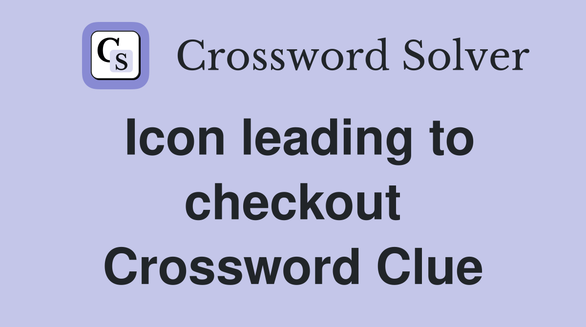 Icon leading to checkout Crossword Clue