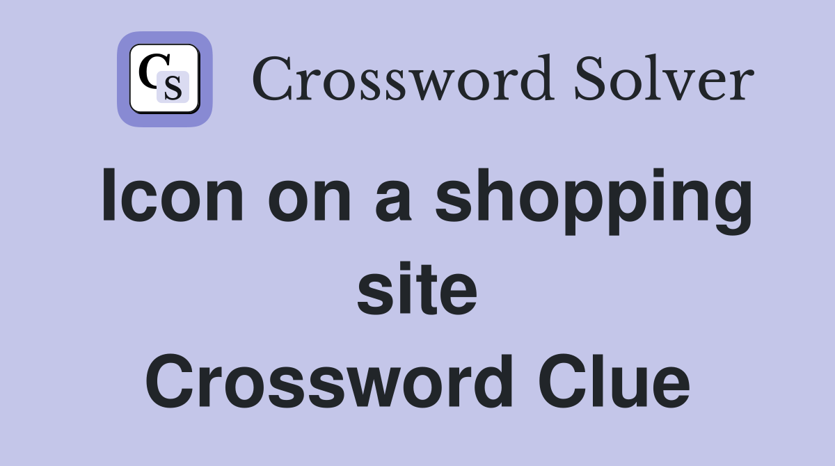 Icon on a shopping site Crossword Clue