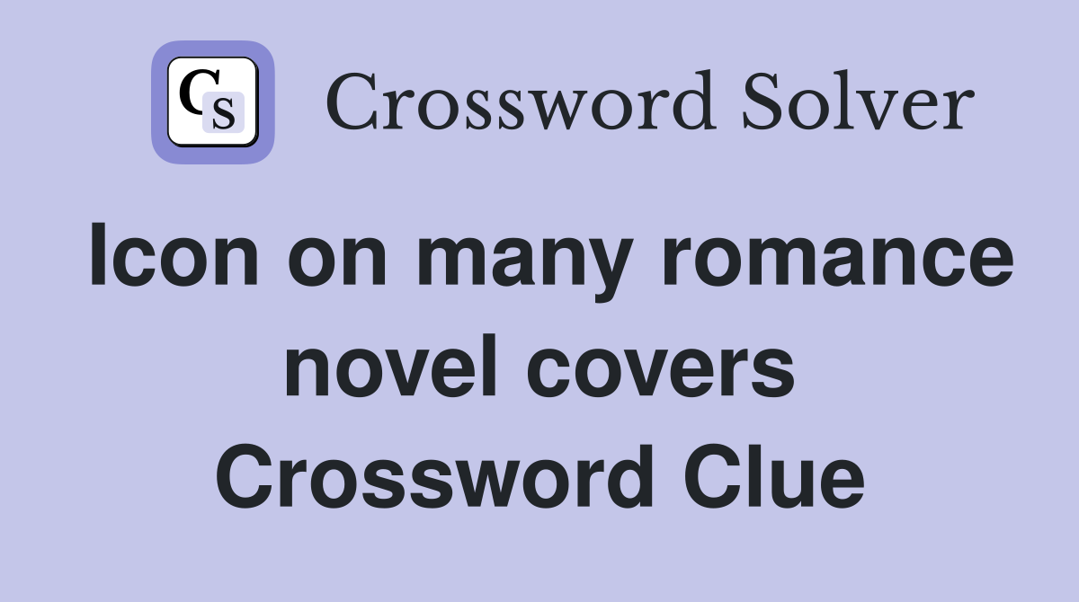 Icon on many romance novel covers Crossword Clue
