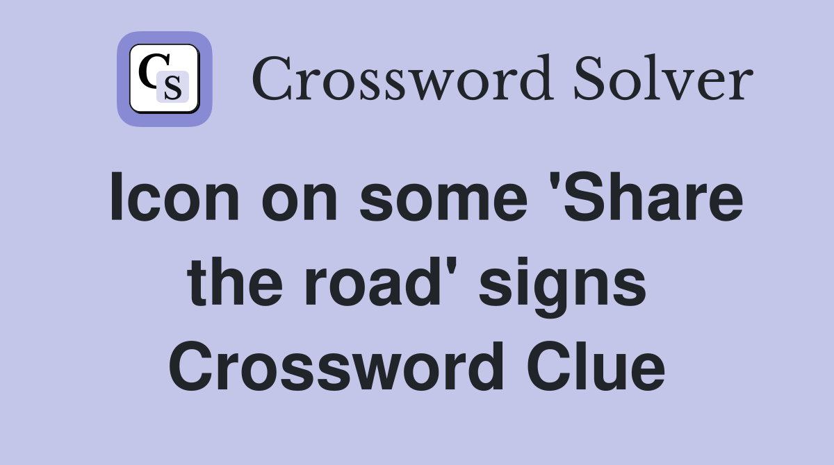 Icon on some 'Share the road' signs Crossword Clue