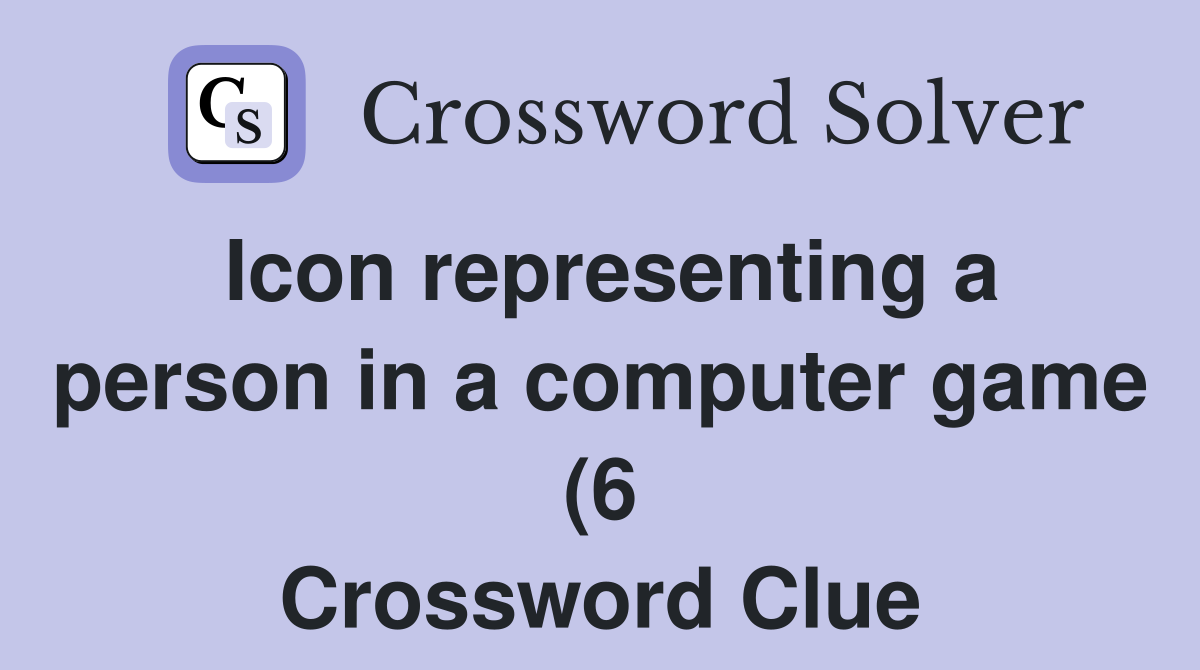 Icon representing a person in a computer game (6) Crossword Clue Icon representing a person in a computer game (6) Crossword Clue