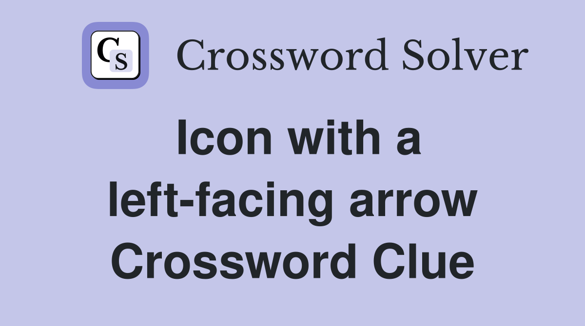 Icon with a left-facing arrow Crossword Clue
