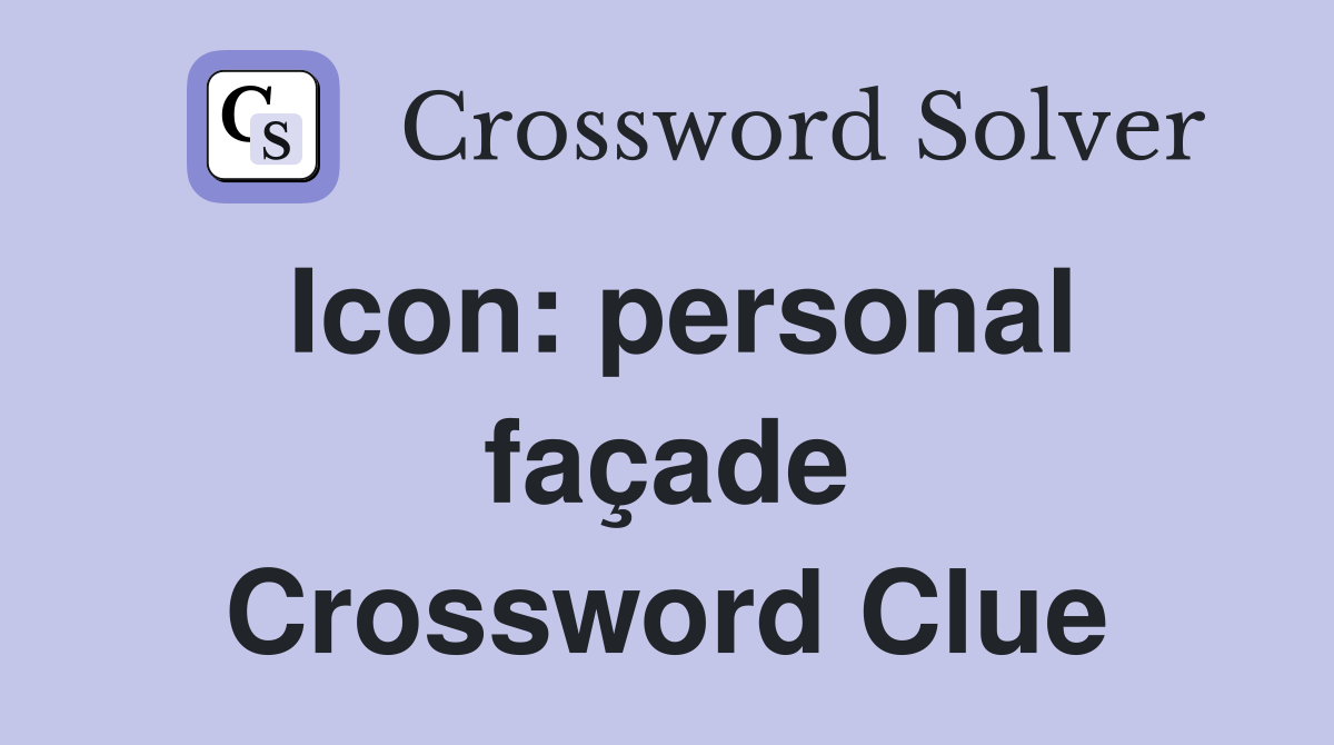 Icon: personal façade Crossword Clue