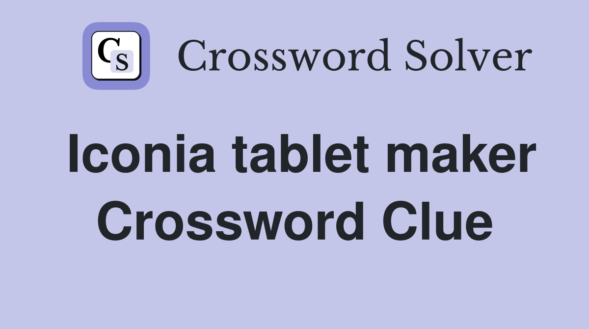 Iconia tablet maker Crossword Clue