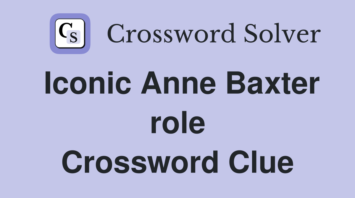 Iconic Anne Baxter role Crossword Clue