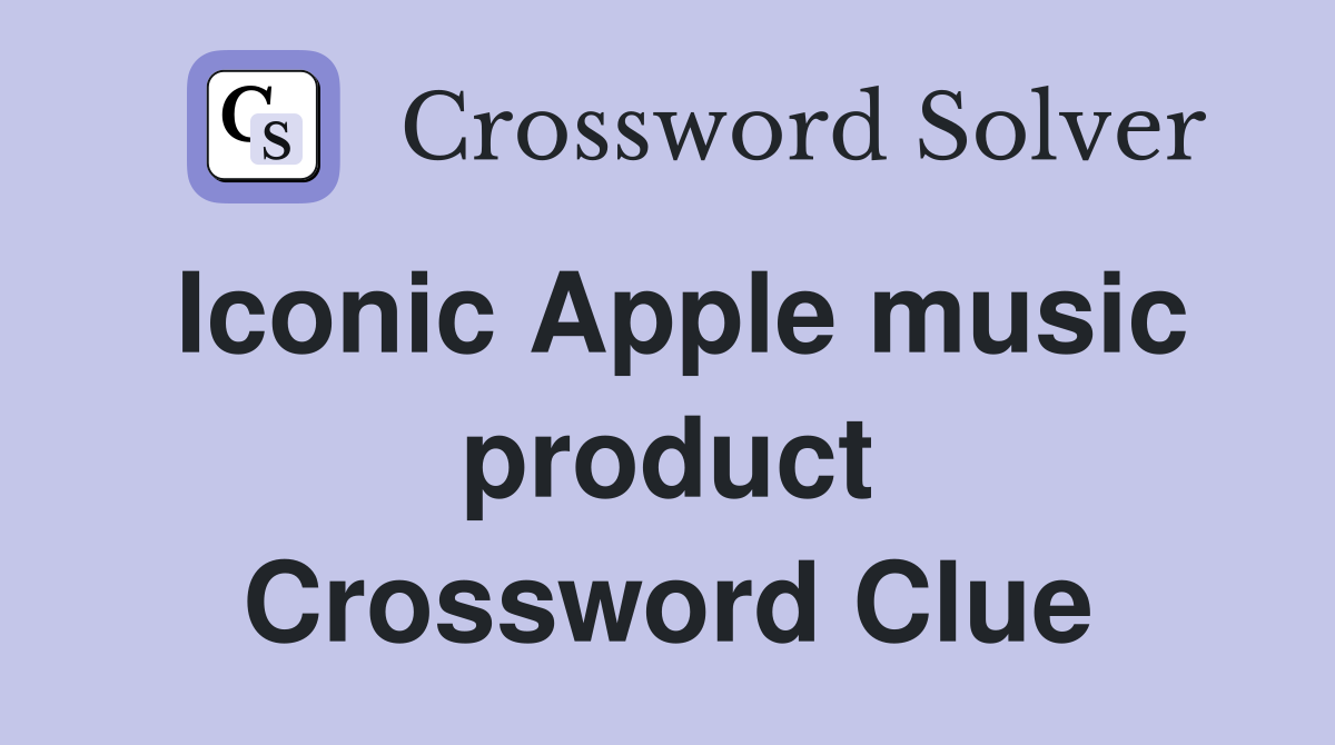 Iconic Apple music product Crossword Clue