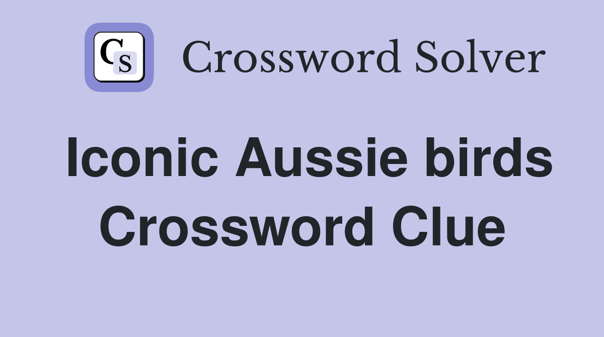 Iconic Aussie birds Crossword Clue