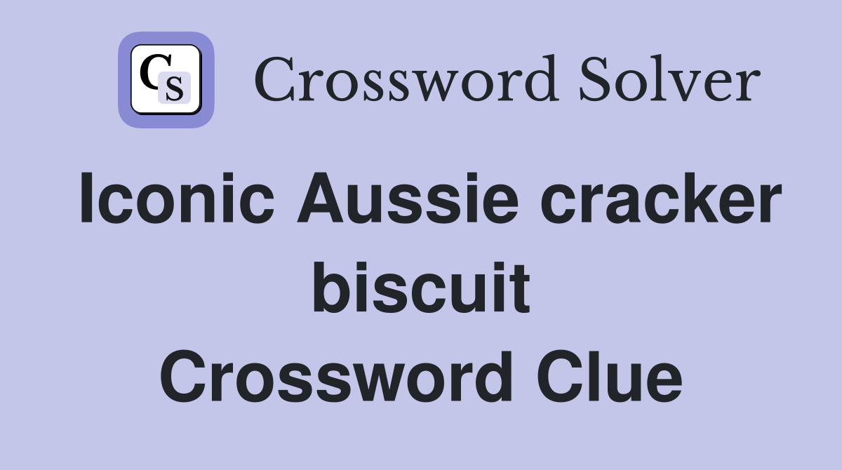 Iconic Aussie cracker biscuit Crossword Clue