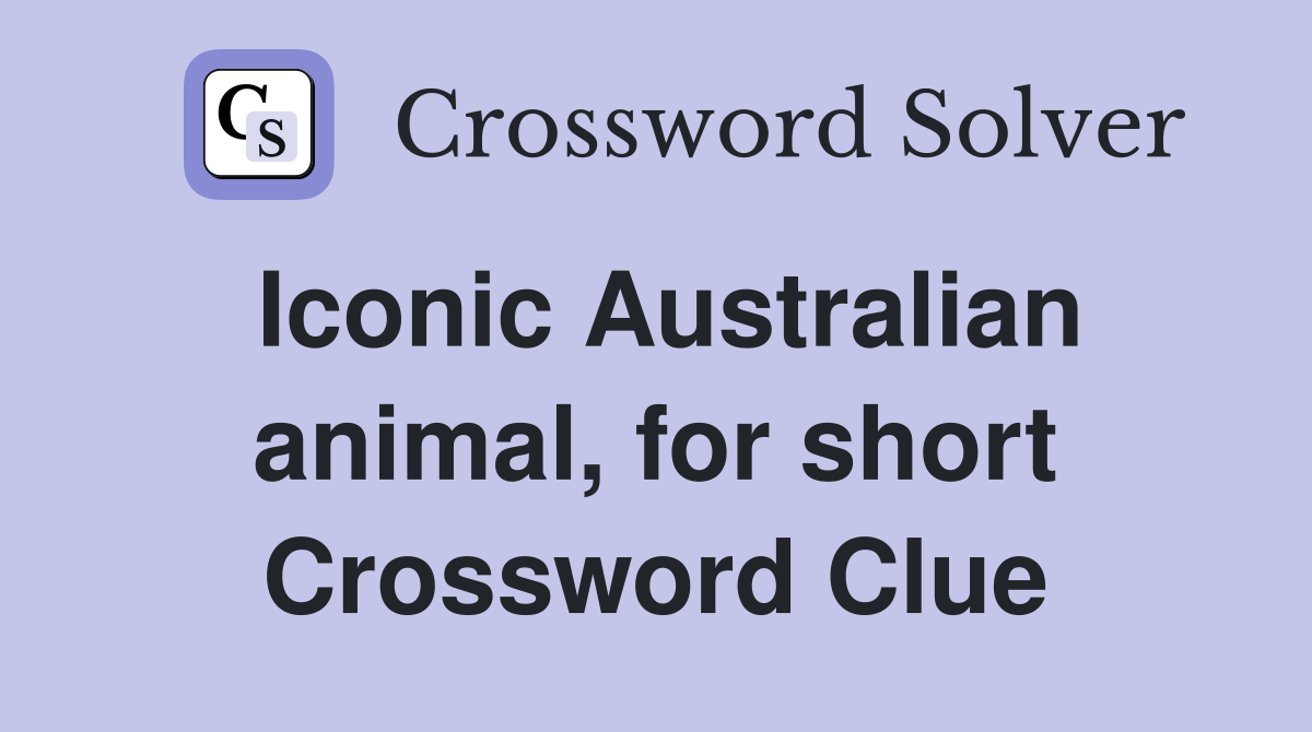 Iconic Australian animal, for short Crossword Clue