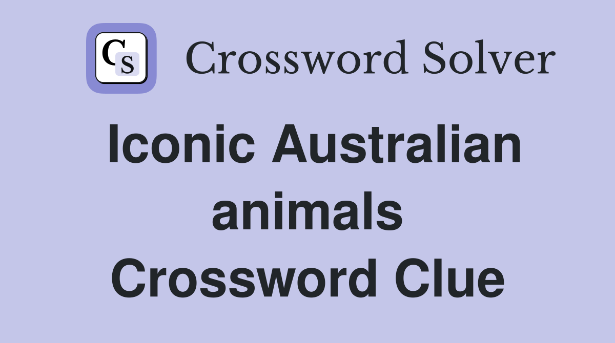 Iconic Australian animals Crossword Clue