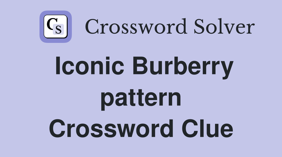 Iconic Burberry pattern Crossword Clue