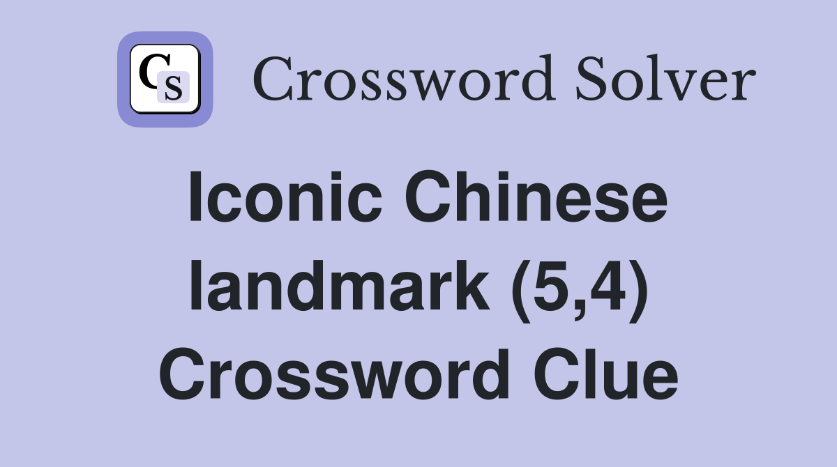 Iconic Chinese landmark (5,4) Crossword Clue