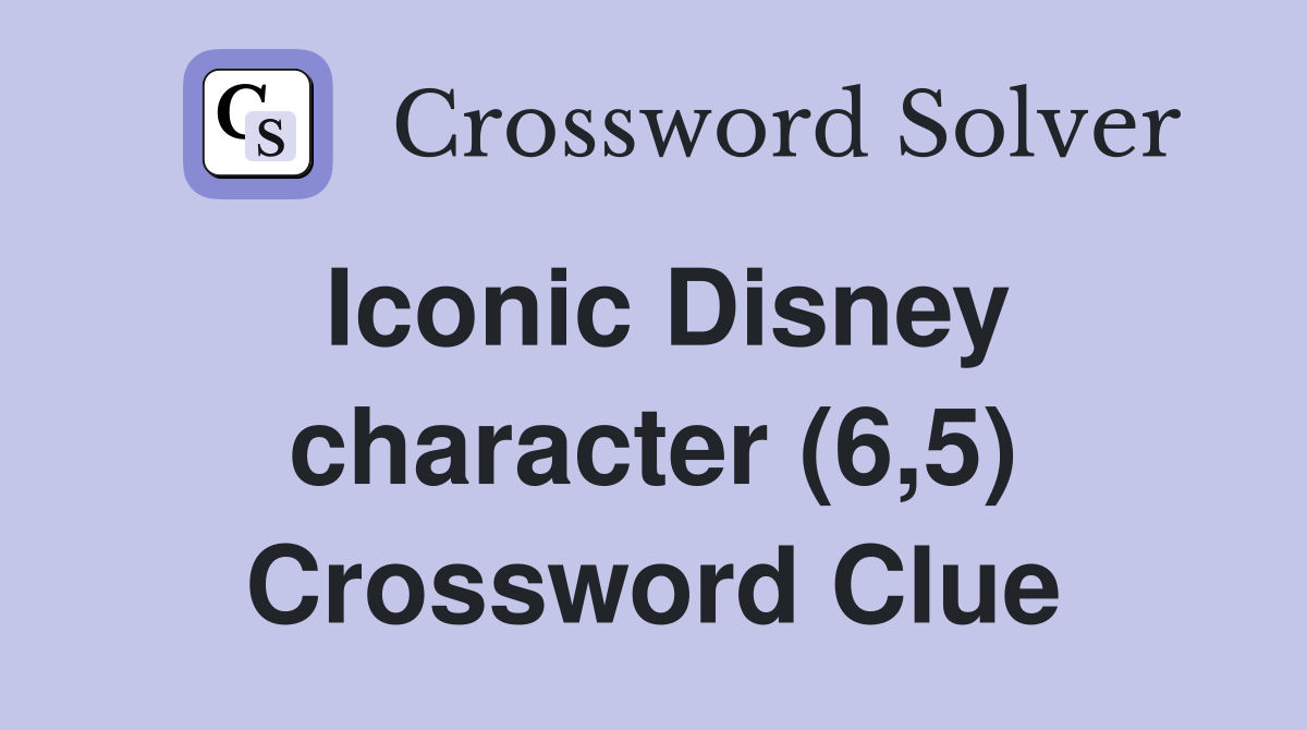 Iconic Disney character (6,5) Crossword Clue