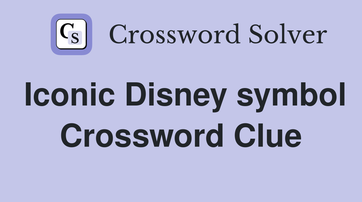 Iconic Disney symbol Crossword Clue