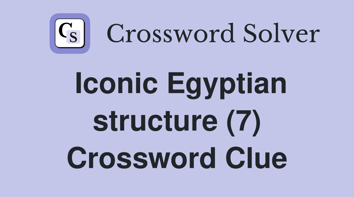 Iconic Egyptian structure (7) Crossword Clue