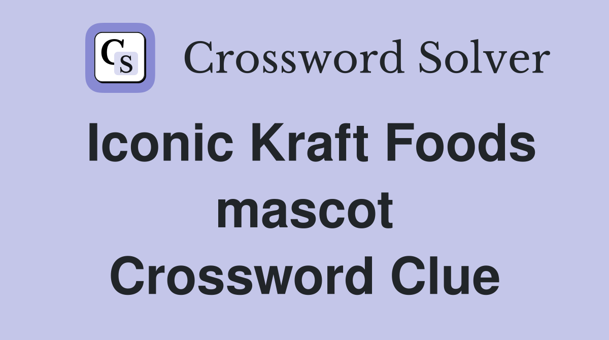 Iconic Kraft Foods mascot Crossword Clue