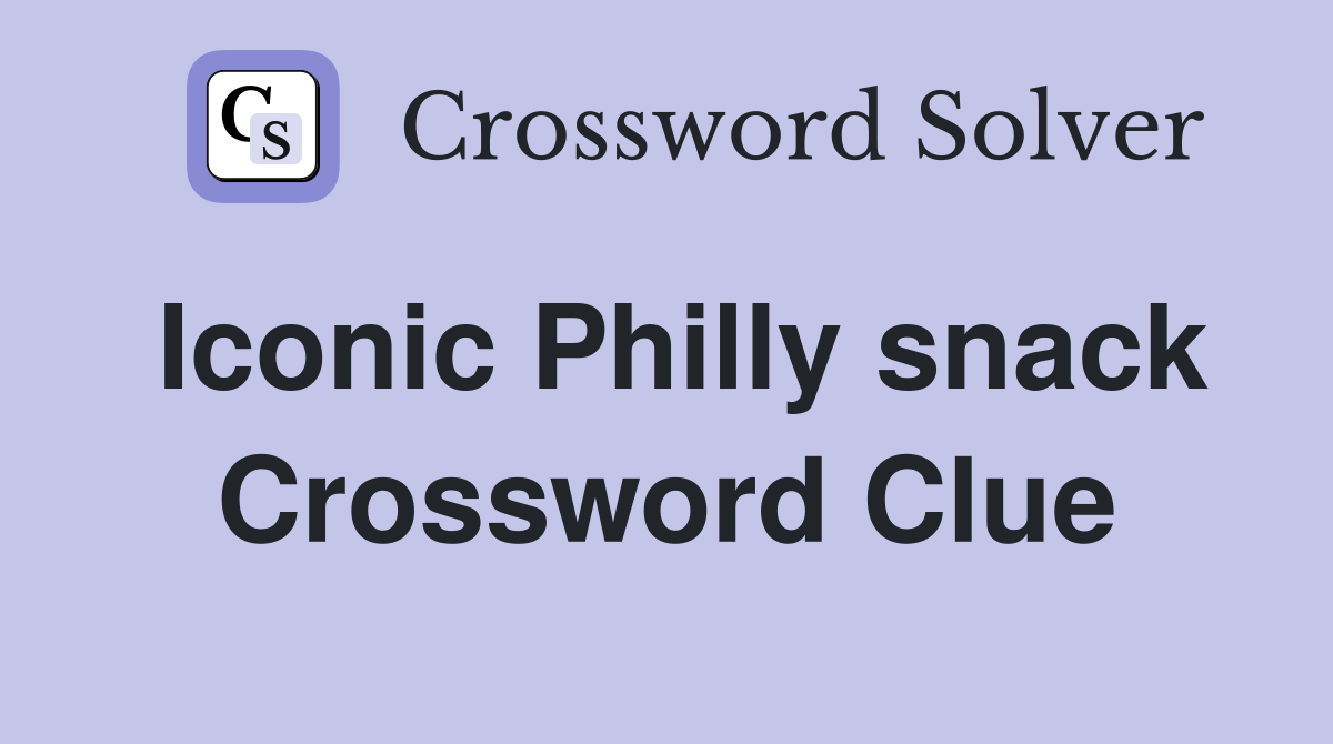 Iconic Philly snack Crossword Clue