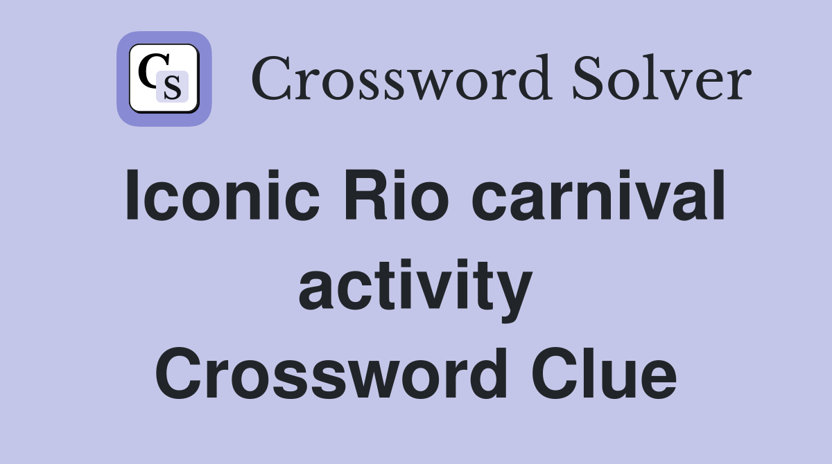 Iconic Rio carnival activity Crossword Clue