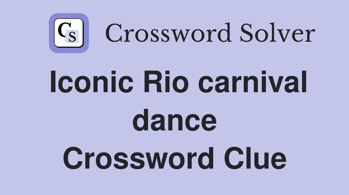 Iconic Rio carnival dance Crossword Clue