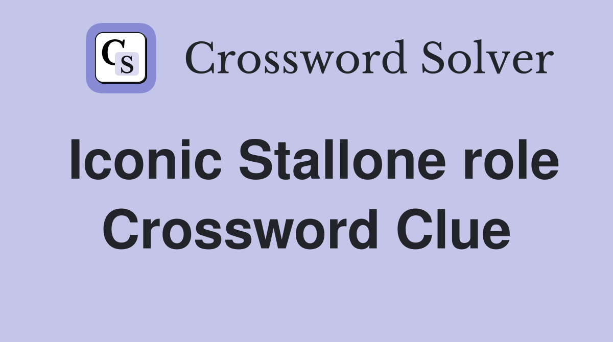 Iconic Stallone role Crossword Clue