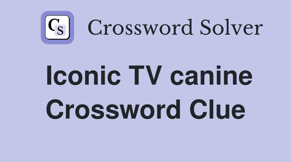 Iconic TV canine Crossword Clue