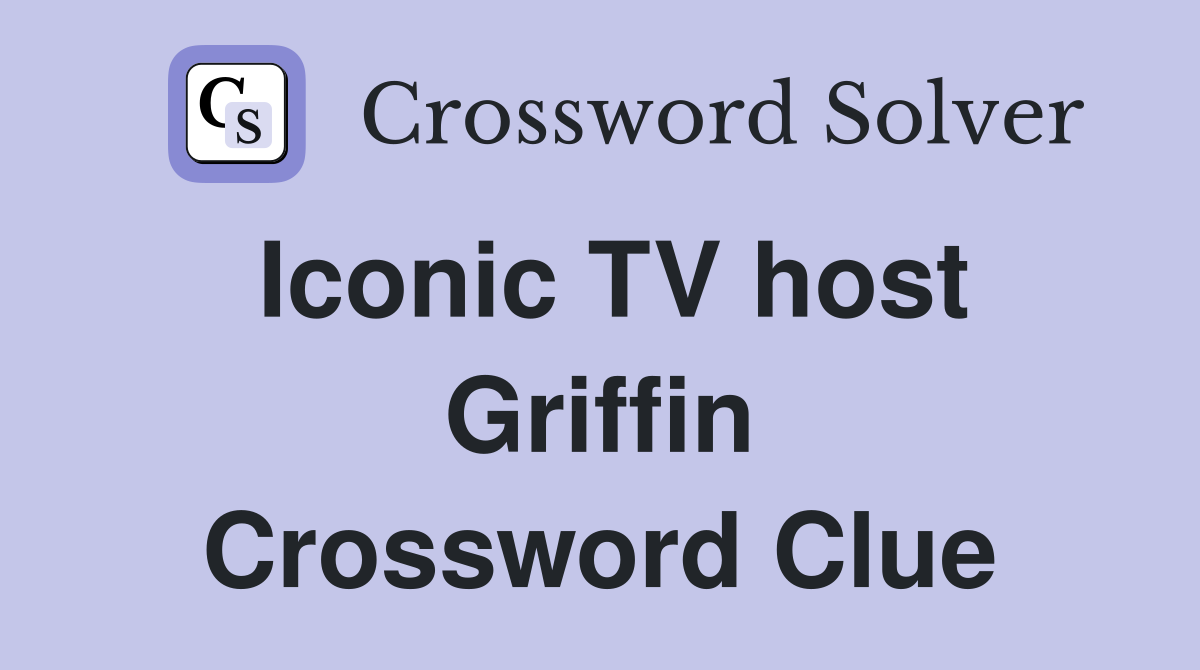 Iconic TV host Griffin Crossword Clue