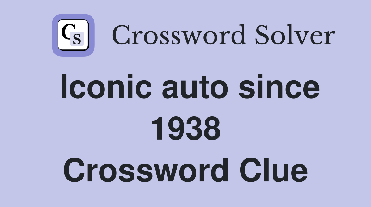 Iconic auto since 1938 Crossword Clue