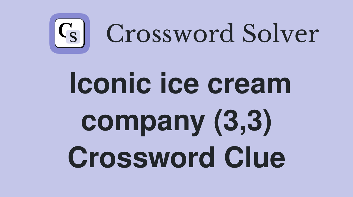 Iconic ice cream company (3,3) Crossword Clue