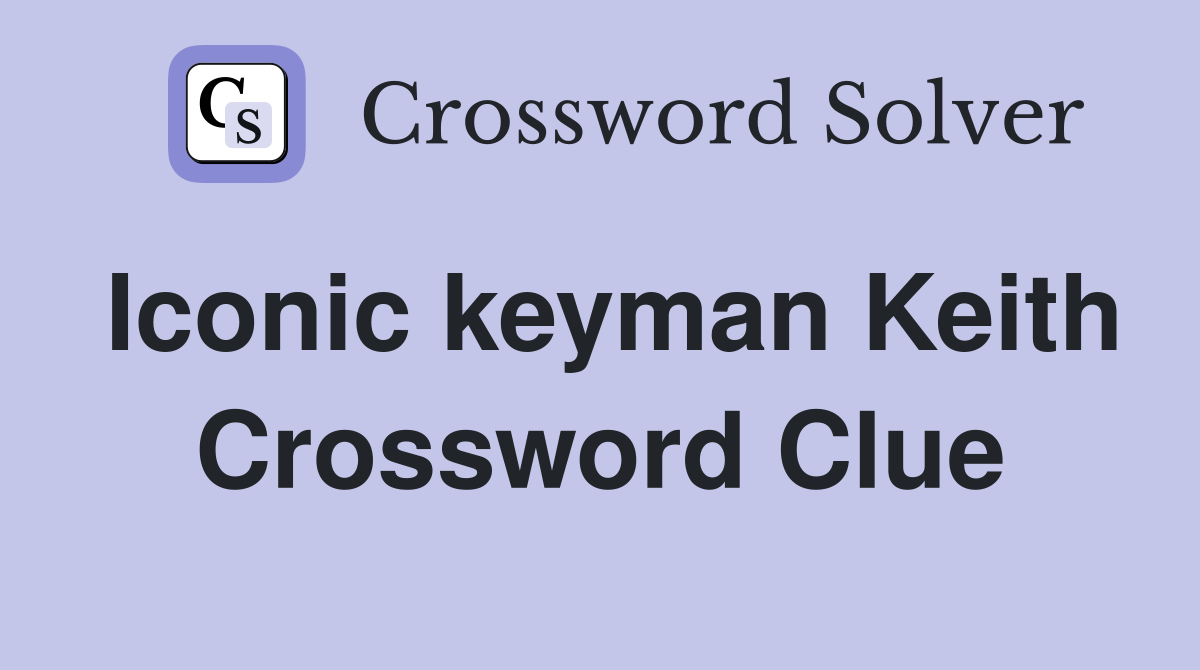 Iconic keyman Keith Crossword Clue