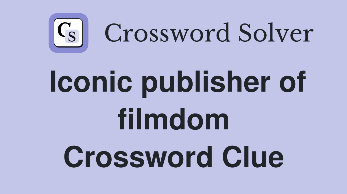Iconic publisher of filmdom Crossword Clue