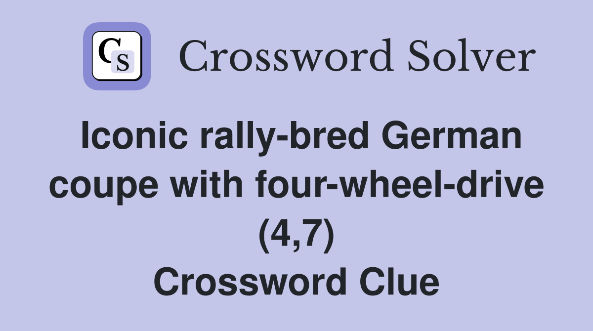 Iconic rally-bred German coupe with four-wheel-drive (4,7) Crossword Clue