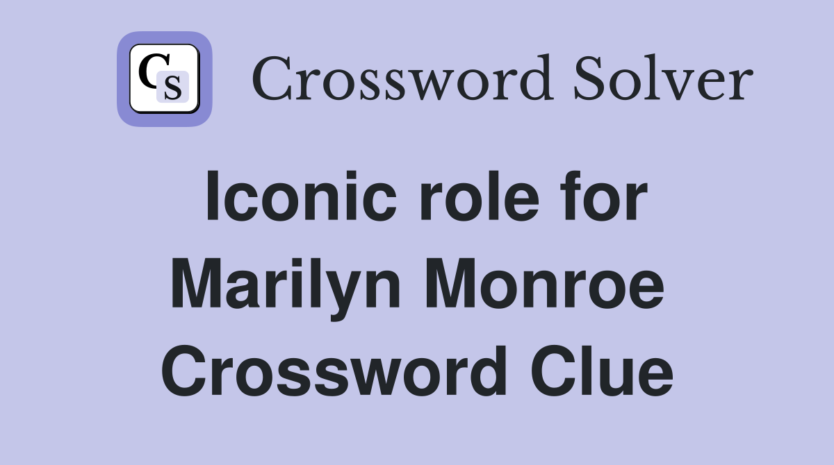 Iconic role for Marilyn Monroe Crossword Clue