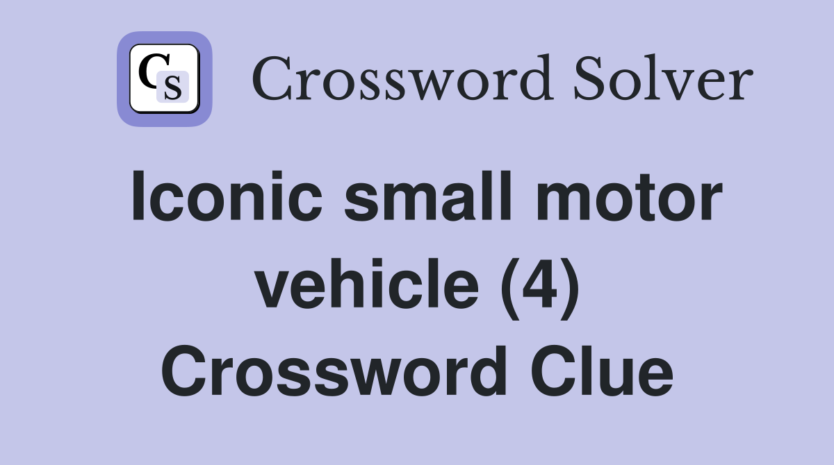 Iconic small motor vehicle (4) Crossword Clue