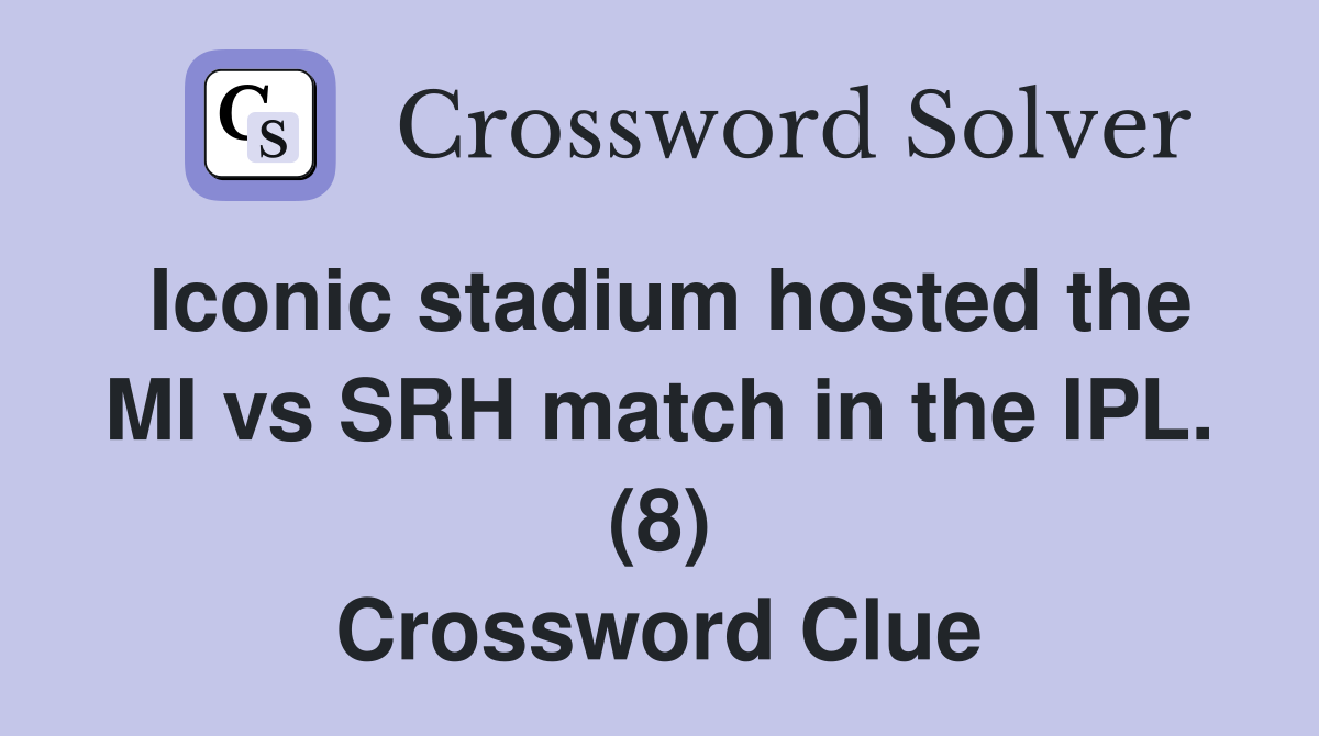 Iconic stadium hosted the MI vs SRH match in the IPL. (8) Crossword Clue